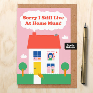 Sorry I Still live At Home Mum Mothers Day Card