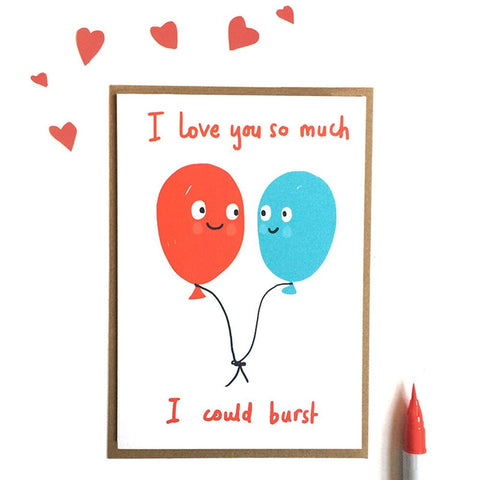 I Love You So Much I Could Burst Card